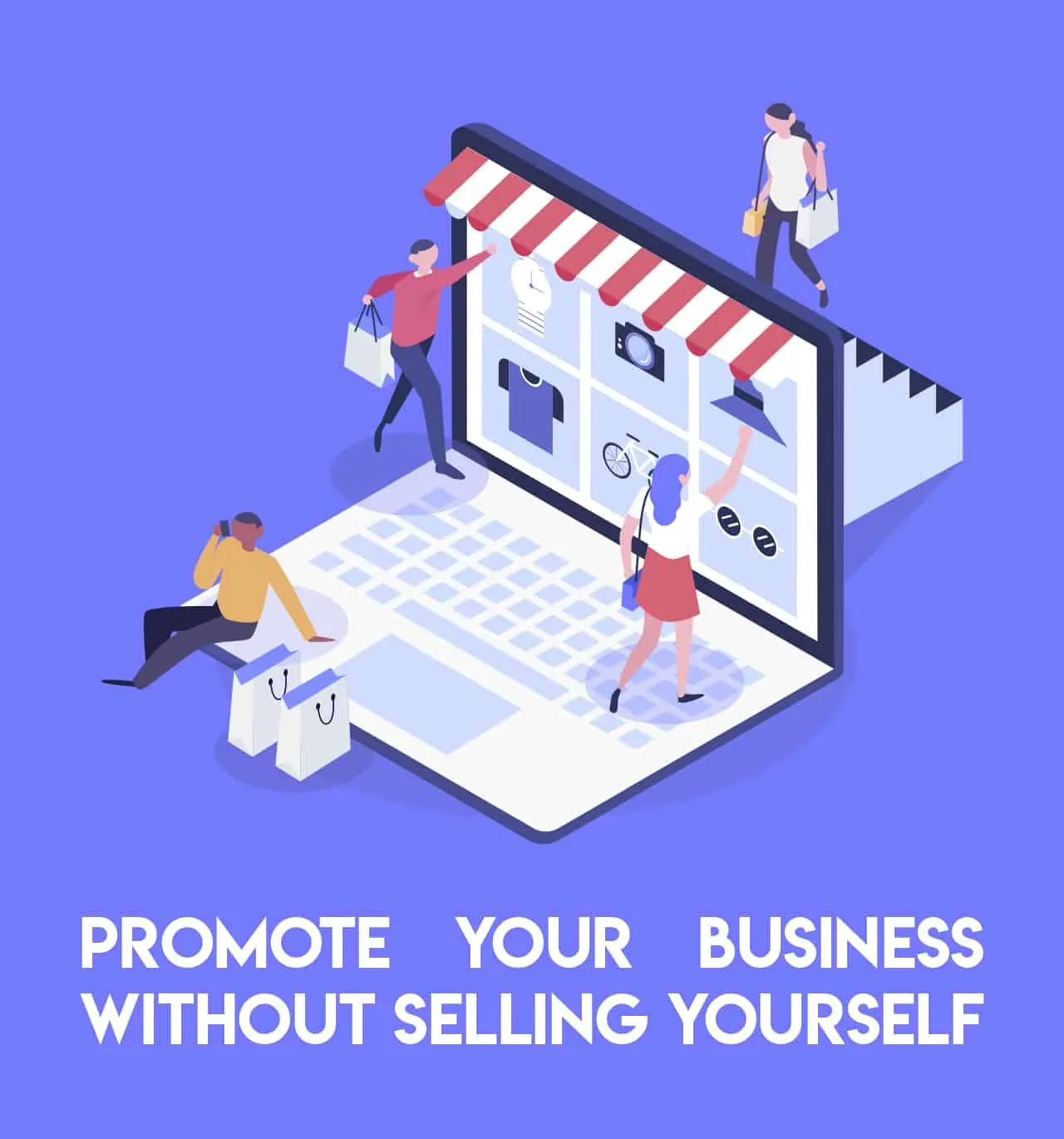 Illustration of people around a laptop shop reading promote your business without selling.