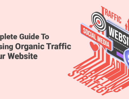 A Complete Guide To Increasing Organic Traffic To Your Website