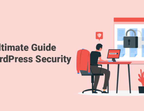 How To Make Your WordPress Site Secure: The Ultimate Guide
